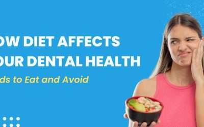 How Diet Affects Your Dental Health: Foods to Eat and Avoid